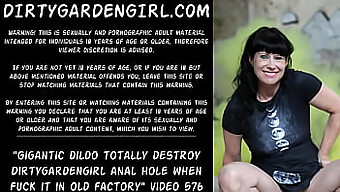 Anal Destruction With A Massive Dildo: Dirtygardengirl'S Intense Ride